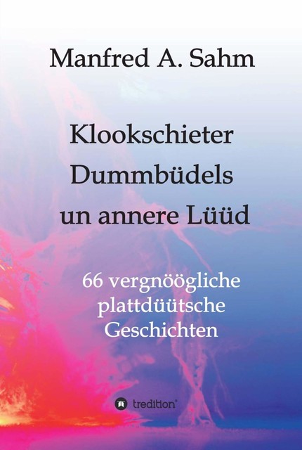 Klookschieter, Dummbüdels un annere Lüüd, Manfred A. Sahm