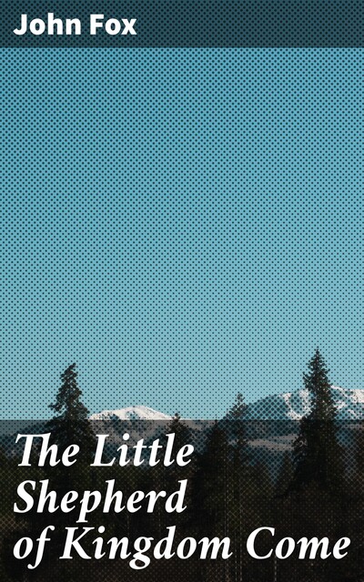 The Little Shepherd of Kingdom Come, John Fox