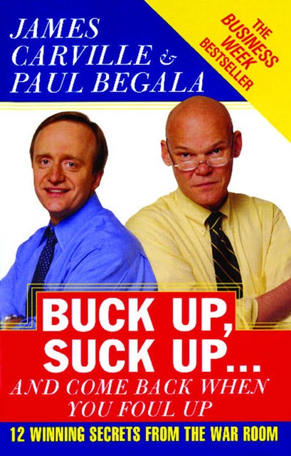 Buck Up, Suck Up . . . and Come Back When You Foul Up, James Carville, Paul Begala