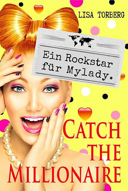 Catch the Millionaire – Ein Rockstar für Mylady, Lisa Torberg