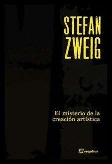 El Misterio De La Creación Artística, Stefan Zweig