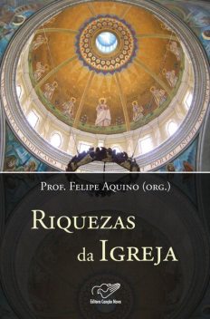 Riquezas da Igreja, Felipe Aquino