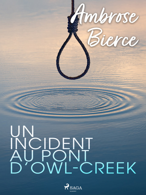 Un incident au pont d’Owl-Creek, Ambrose Bierce