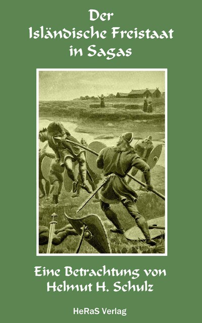 Der Isländische Freistaat in Sagas, Helmut H. Schulz