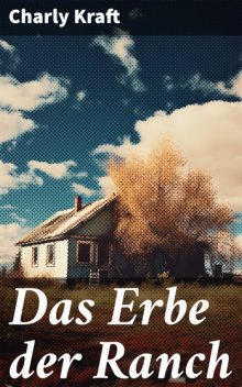 Das Erbe der Ranch, Charly Kraft