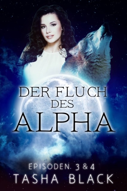 Der Fluch des Alphas, Teil 3 und 4, Tasha Black