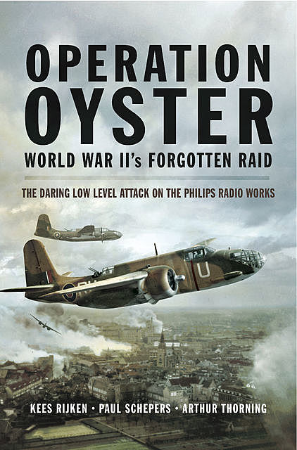 Operation Oyster World War II's Forgotten Raid, Kees Rijken