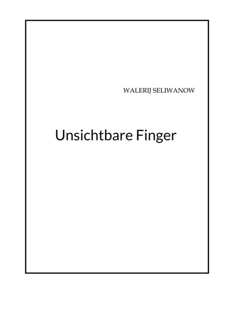 Unsichtbare Finger, w s