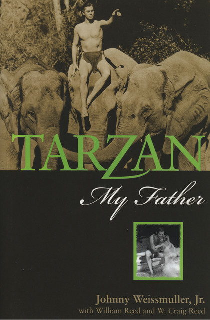Tarzan, My Father, W.Craig Reed, Johnny Weissmuller, William Reed