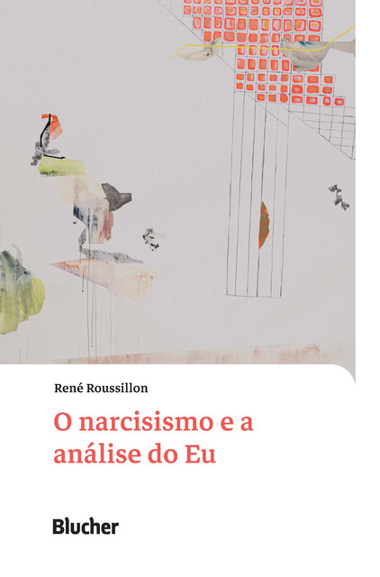 O narcisismo e a análise do Eu, René Roussillon