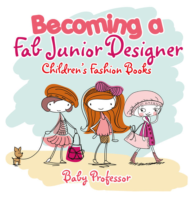Becoming a Fab Junior Designer | Children's Fashion Books, Baby Professor