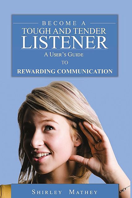 Become a Tough and Tender Listener, Shirley Mathey