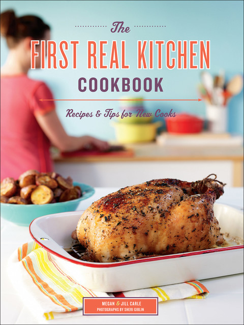 The First Real Kitchen Cookbook, Jill Carle, Megan Carle