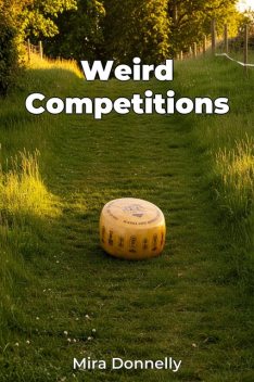 Weird Competitions, Mira Donnelly