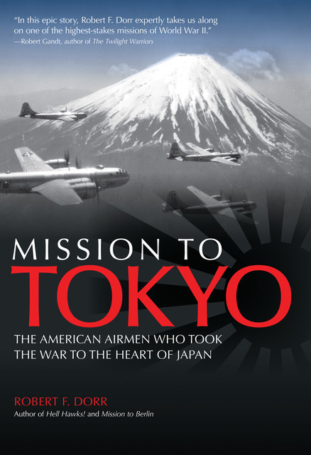 Mission to Tokyo, Robert F. Dorr