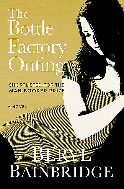 The Bottle Factory Outing, Beryl Bainbridge