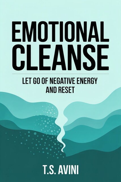 Emotional Cleanse, T. S Avini