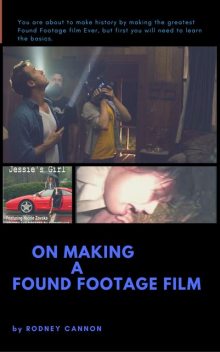 On Making A Found Footage Film, rodney cannon