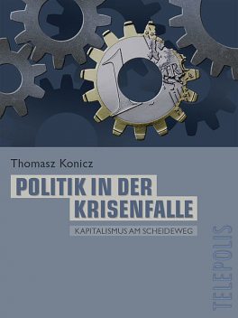 Politik in der Krisenfalle (Telepolis), Tomasz Konicz