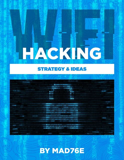 Wifi Hacking Strategy & Ideas, Mad76e