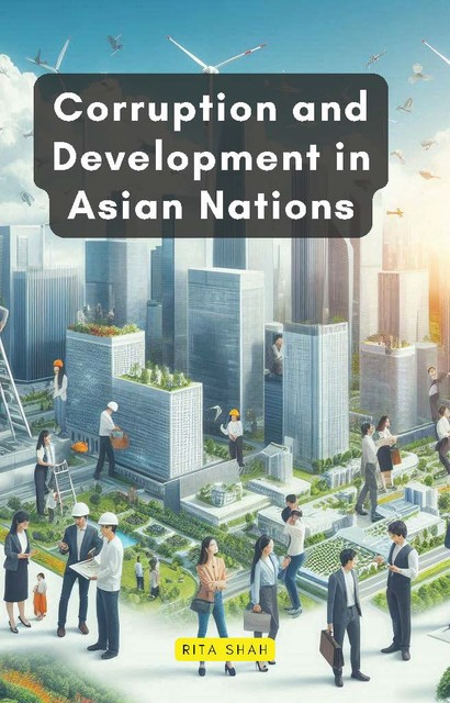 Corruption and Development in Asian Nations, Rita Shah