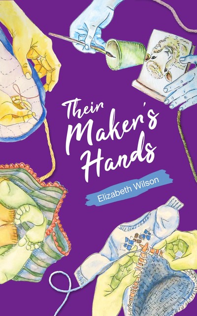 Their Maker's Hands, Elizabeth Wilson