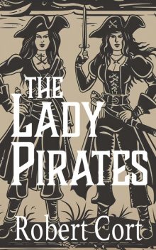 The Lady Pirates, Robert Cort