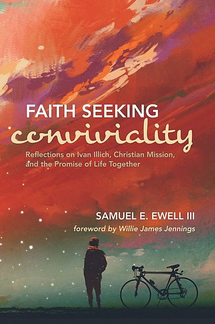 Faith Seeking Conviviality, Samuel E. Ewell