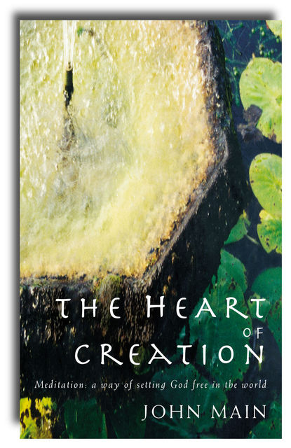 Heart of Creation, John Main