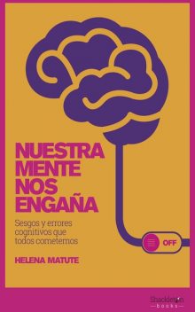 Nuestra mente nos engaña, Helena Matute Greño