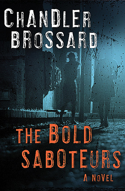 The Bold Saboteurs, Chandler Brossard