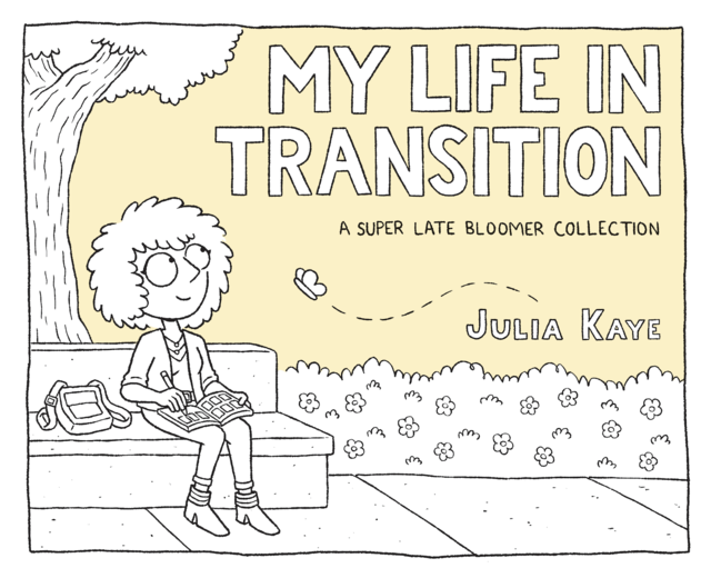 My Life in Transition, Julia Kaye