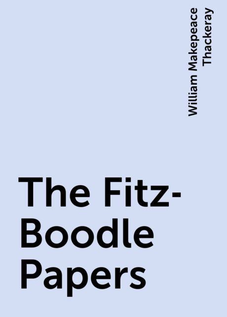 The Fitz-Boodle Papers, William Makepeace Thackeray