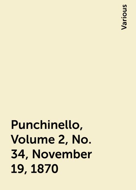 Punchinello, Volume 2, No. 34, November 19, 1870, Various
