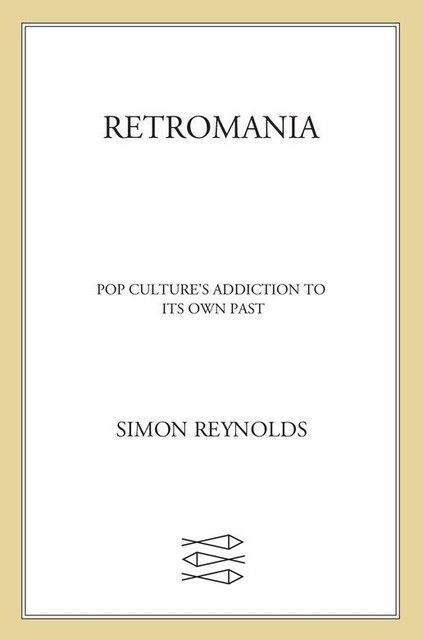 Retromania, Simon Reynolds