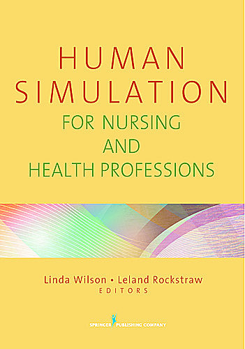 Human Simulation for Nursing and Health Professions, Linda Wilson