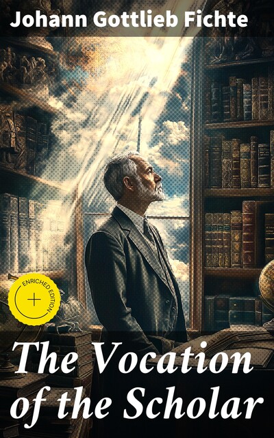 The Vocation of the Scholar, Johann Gottlieb Fichte