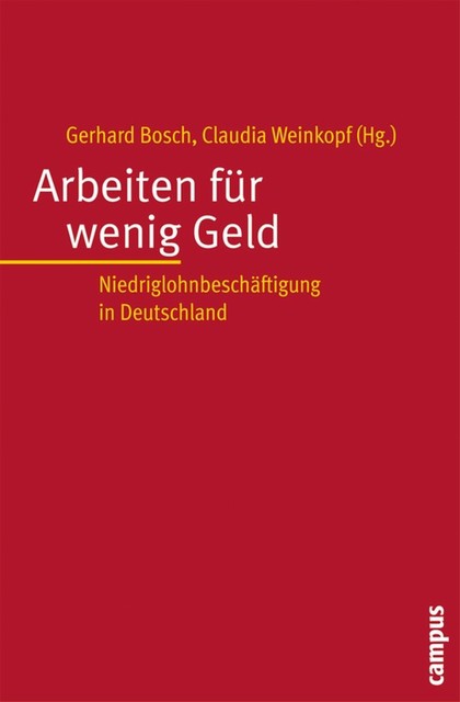 Arbeiten für wenig Geld, Gerhard Bosch, Achim Vanselow, Claudia Weinkopf, Dorothea Voss-Dahm, Karen Jaehrling, Lars Czommer, Robert M. Solow, Thorsten Kalina