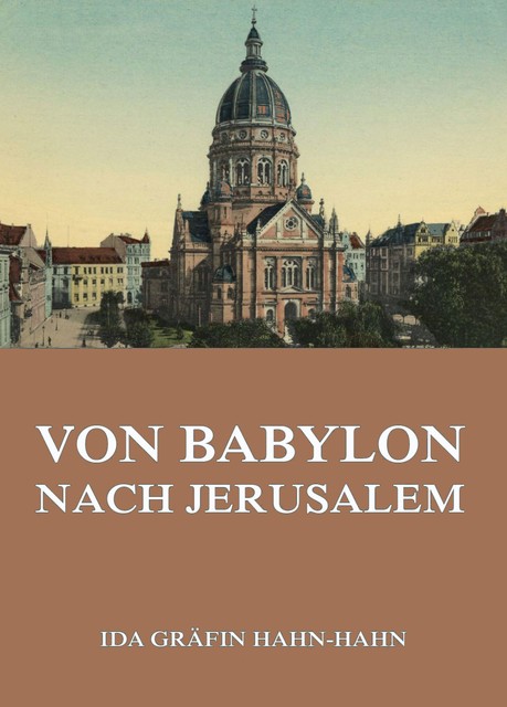 Von Babylon nach Jersusalem, Ida Hahn-hahn