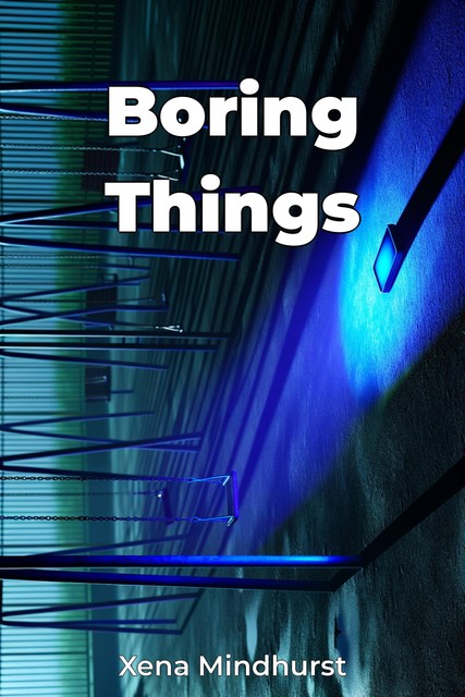 Boring Things, Xena Mindhurst