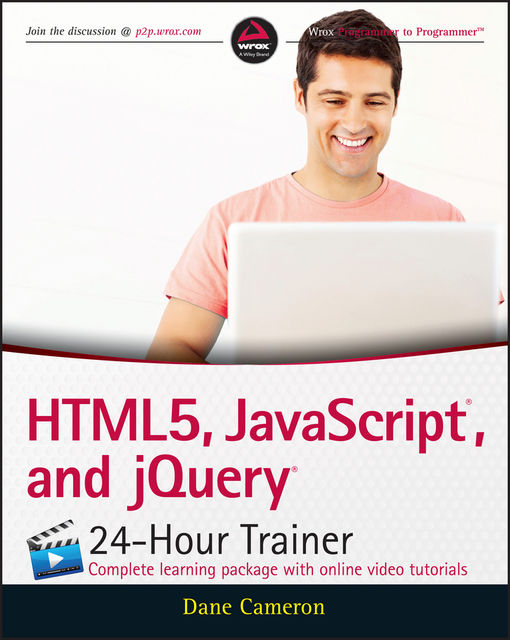HTML5, JavaScript, and jQuery 24-Hour Trainer, Dane Cameron
