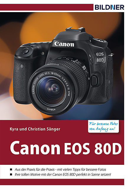 Canon EOS 80D – Für bessere Fotos von Anfang an, Christian Sänger, Kyra Sänger