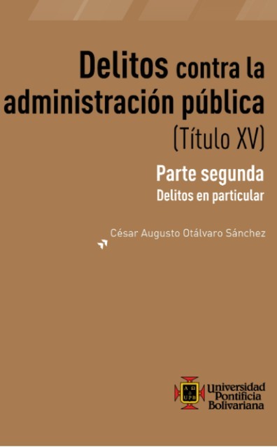 Delitos contra la administración publica (Título XV), Cesar Augusto Otálvaro Sánchez