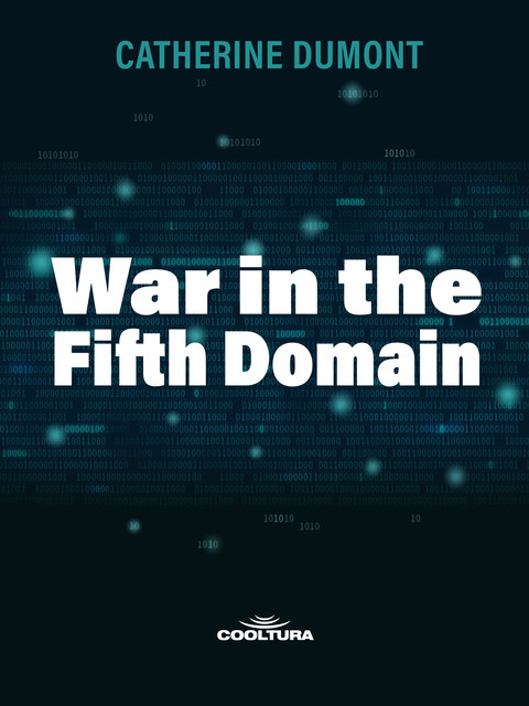 War in the Fifth Domain, Catherine Dumont