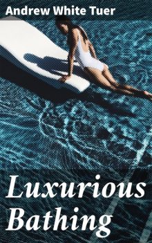 Luxurious Bathing, Andrew White Tuer