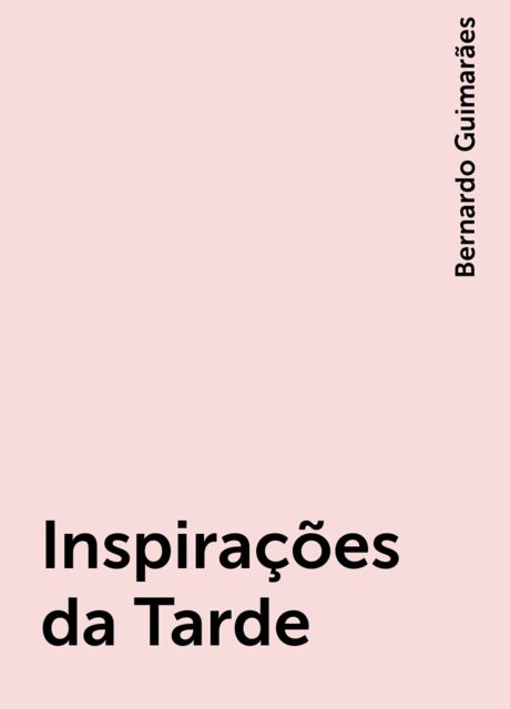 Inspirações da Tarde, Bernardo Guimarães