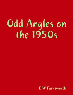 Odd Angles on the 1950s, E.W. Farnsworth