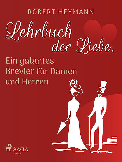 Lehrbuch der Liebe. Ein galantes Brevier für Damen und Herren, Robert Heymann