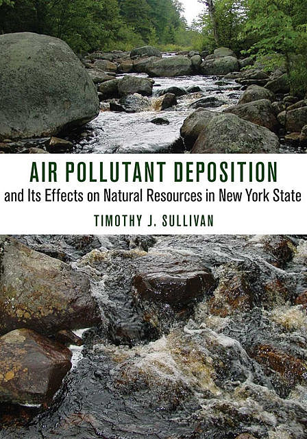 Air Pollutant Deposition and Its Effects on Natural Resources in New York State, Timothy Sullivan