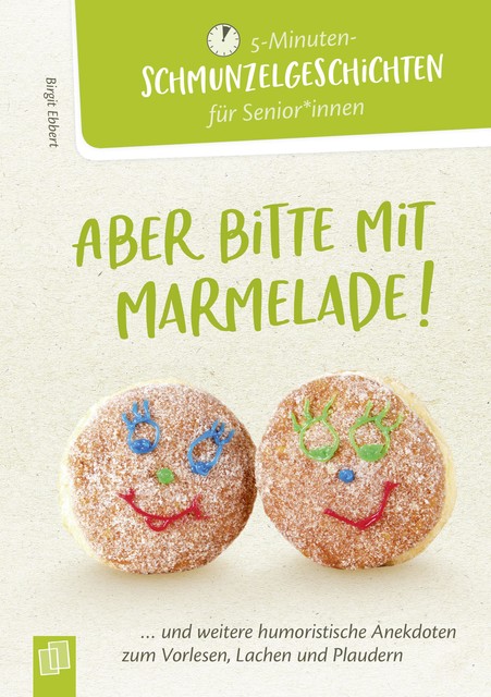 5-Minuten-Schmunzelgeschichten: Aber bitte mit Marmelade, Birgit Ebbert